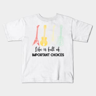 LIFE IS FULL OF IMPORTANT CHOICES Kids T-Shirt